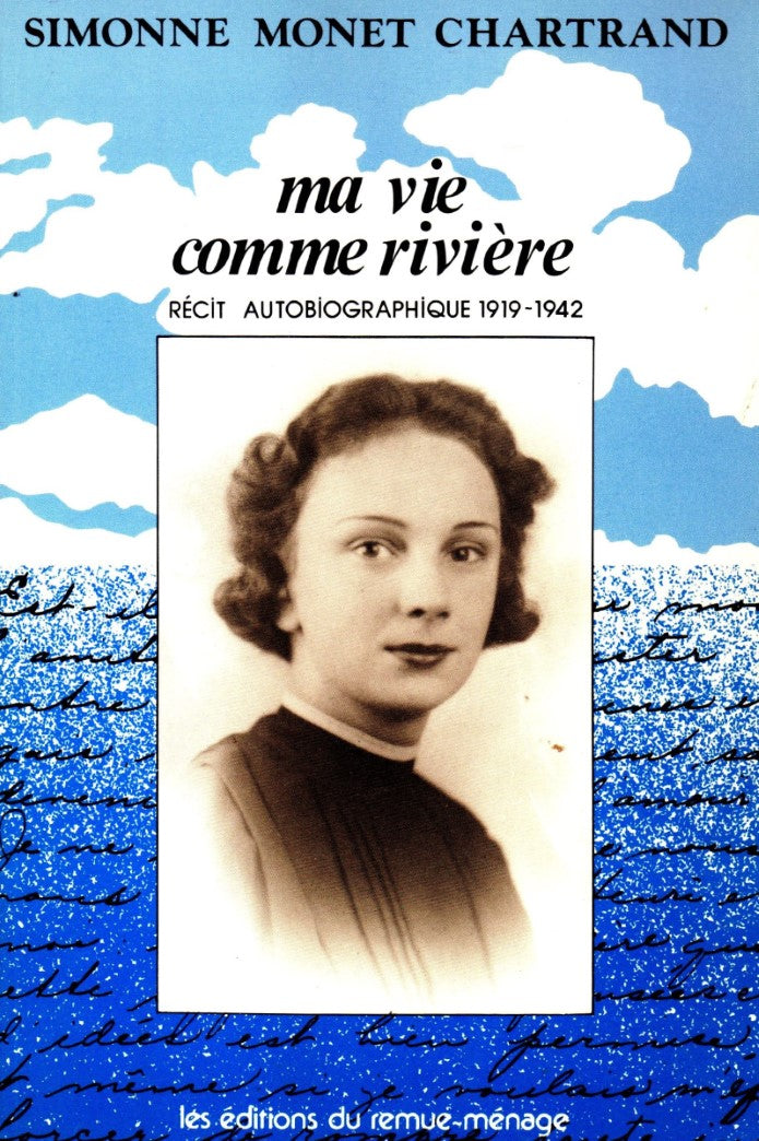 Livre ISBN 2890910288 Ma vie comme rivière # 1 : Récit autobiographiqie (1919-1942) (Simone Monet Chartrand)