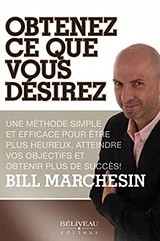 Livre Obtenez ce que vous désirez - Bill Marchesin (Livre d'occasion) - ISBN 2890923827
