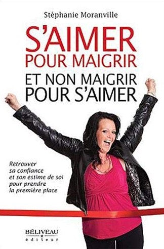Livre S'aimer pour maigrir et non maigrir pour s'aimer (Stéphanie Moranville) (Livre neuf) -...