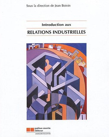 Livre Introduction aux relations industrielles - Jean Boivin (Livre d'occasion) - ISBN 2891058534