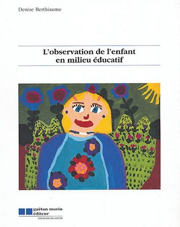 L'observation de l'enfant en milieu scolaire - Denise Berthiaume