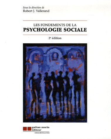 Les fondements de la psychologie sociale (2e édition) - Robert J. Vallerand