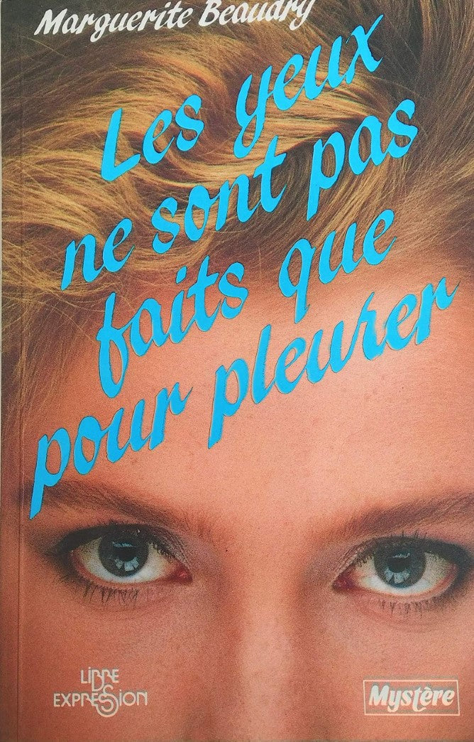 Livre Les yeux ne sont pas faits que pour pleurer - Marguerite Beaudry (Livre d'occasion) - ISBN ...