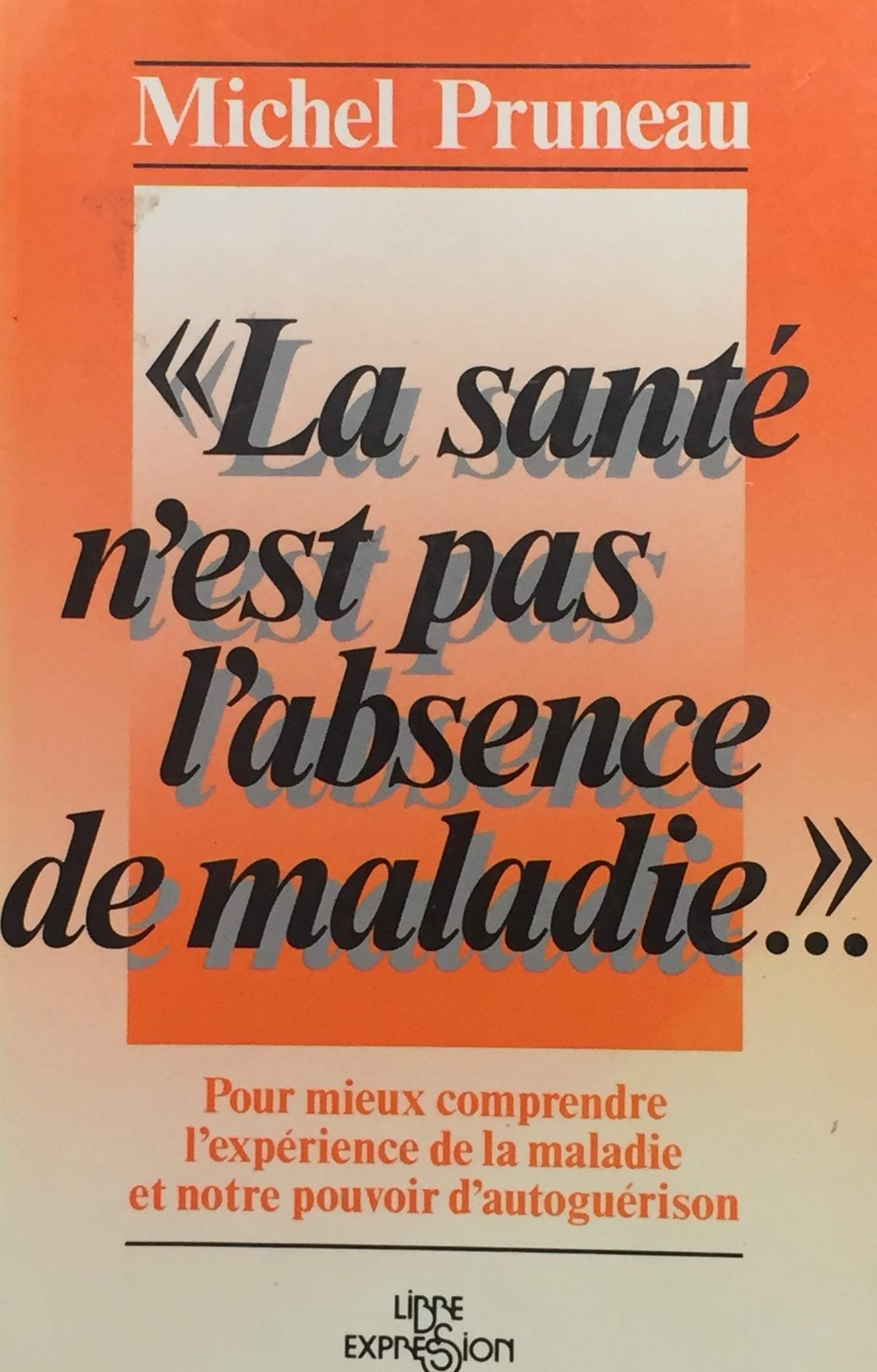 Livre La santé n'est pas l'absence de maladie… - Michel Pruneau (Livre d'occasion) - ISBN 2891113233