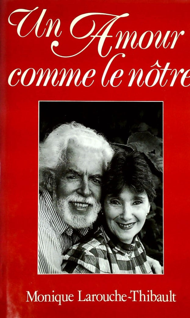 Livre Un amour comme le nôtre - Monique Larouche-Thibault (Livre d'occasion) - ISBN 2891113462