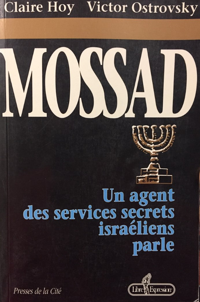 Livre Mossad : un agent des services secrets israéliens parle (Claire Hoy, Victor Ostrovsky)...