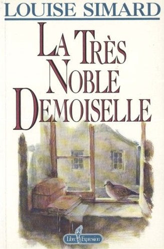 Livre La très noble demoiselle - Louise Simard (Livre d'occasion) - ISBN 2891115554
