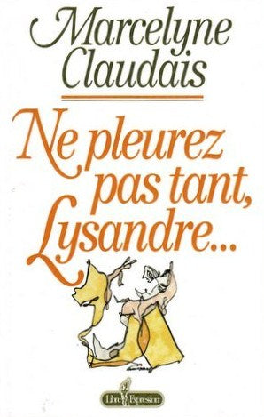 Livre Ne pleurez pas tant, Lysandre... - Marcelyne Claudais (Livre d'occasion) - ISBN 2891115740