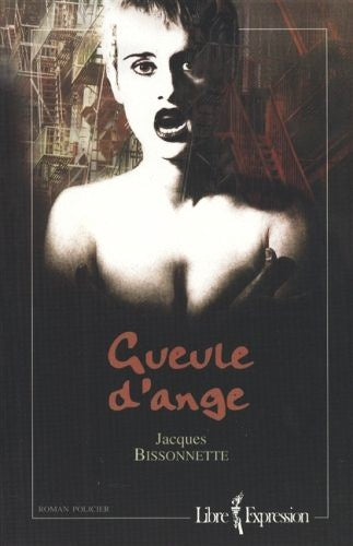 Livre Gueule d'ange - Jacques Bissonnette (Livre d'occasion) - ISBN 2891117913