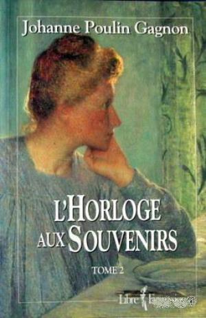Livre L'horloge aux souvenirs - Johanne Poulin Gagnon (Livre d'occasion) - ISBN 2891118022