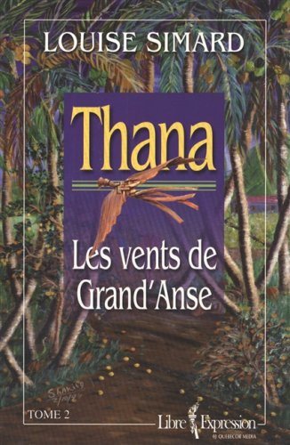 Thana # 2 : Les vents de Grand'Anse - Louise Simard