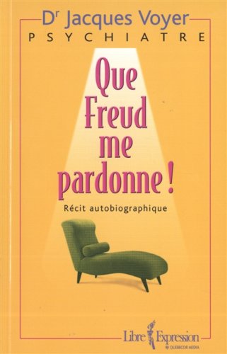 Livre Que Freud me pardonne ! Récit autobiographique (Dr Jacques Voyer) (Livre d'occasion) -...