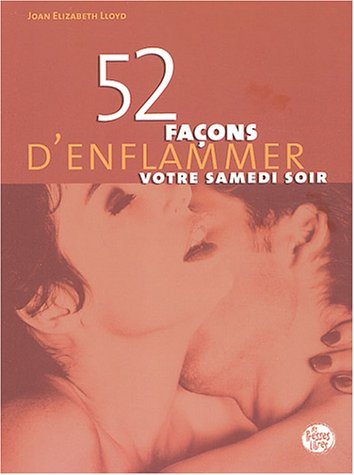 52 façons d'enflammer votre samedi soir - Joan Elizabeth Lloyd