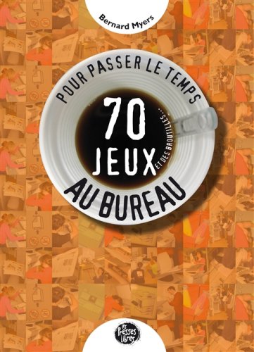 Livre 70 jeux et des broutilles...: Pour passer le temps au bureau (Bernard Myers) (Livre...
