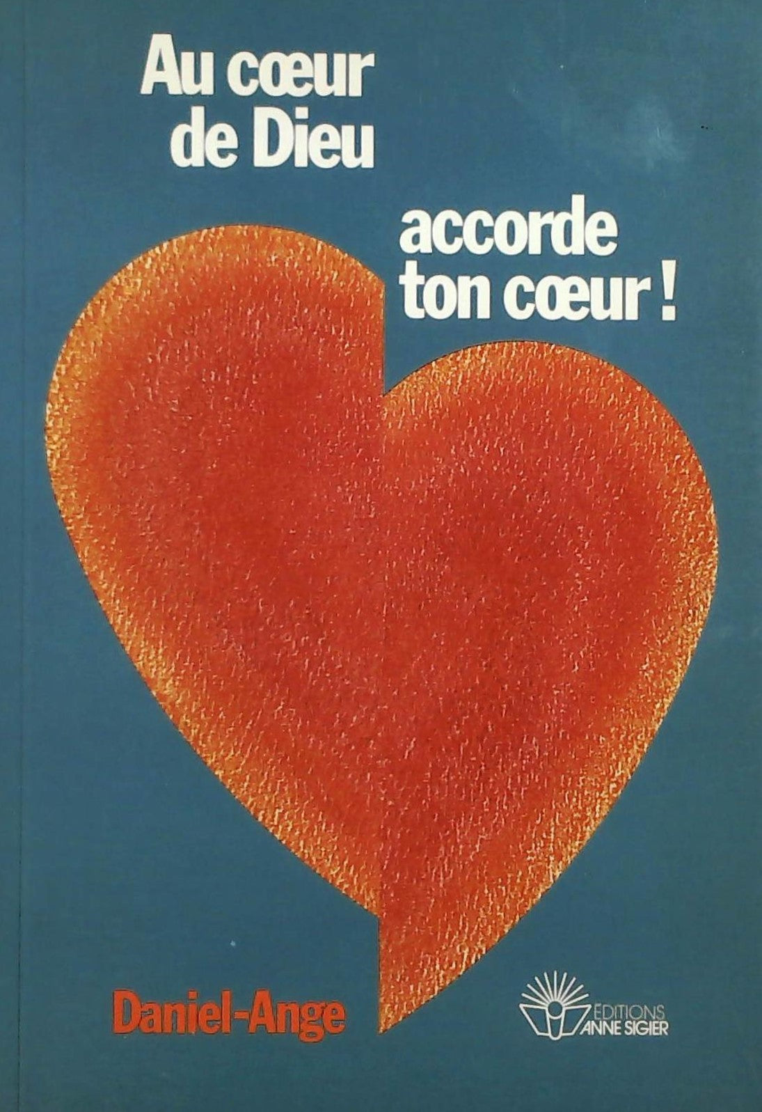 Livre Au coeur de Dieu accorde ton Coeur - Daniel-Ange (Livre d'occasion) - ISBN 2891290313