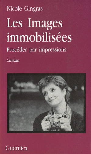Livre Les images immobilisées : précéder par impressions (cinéma) - Nicole Gingras (Livre d'occas...