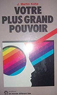 Livre Votre plus grand pouvoir - J. Martin Kohe (Livre d'occasion) - ISBN 2892250366