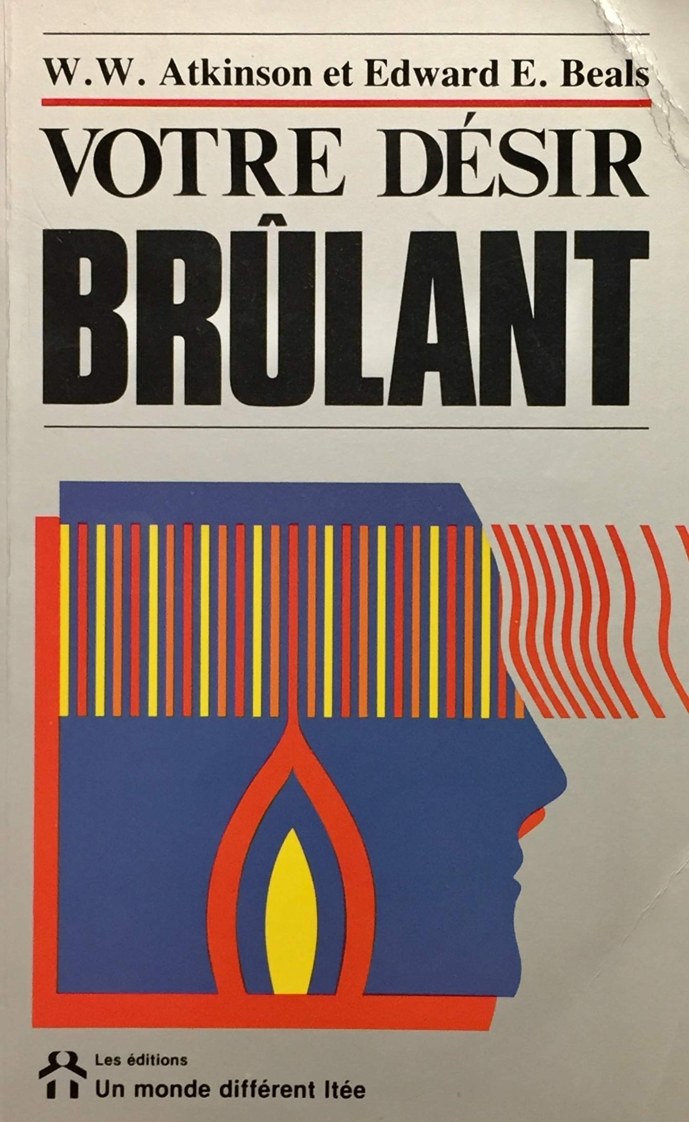 Livre Votre désir brûlant - W. W. Atkinson (Livre d'occasion) - ISBN 289225079X