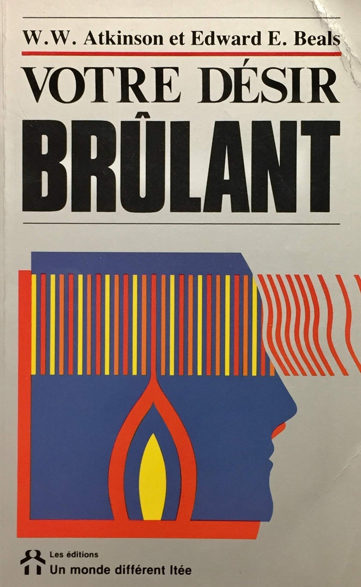 Livre Votre désir brûlant (W. W. Atkinson, Edward W. Beals) (Livre d'occasion) - ISBN 289225079X