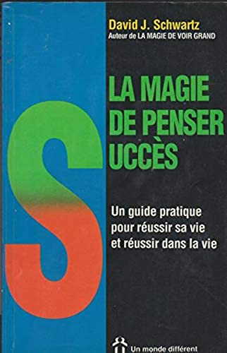 Livre La magie de penser succès : Un guide pratique pour réussir sa vie et réussir dans la vie...