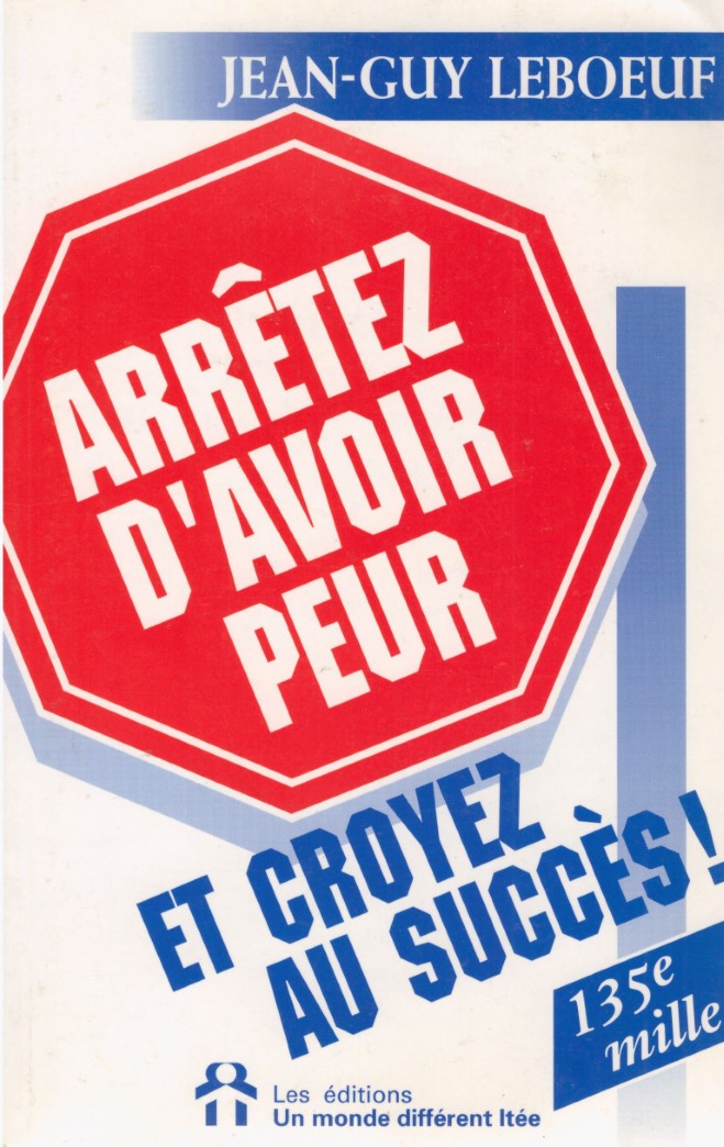 Livre Arrêtez d'avoir peur et croyez au succès! (Jean-Guy Leboeuf) (Livre d'occasion) - ISBN...