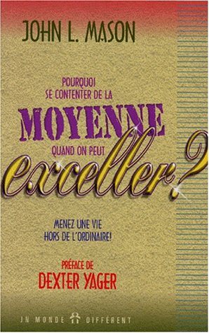 Livre Pourquoi se contenter de la moyenne quand on peut exceller? (John L. Mason) (Livre...