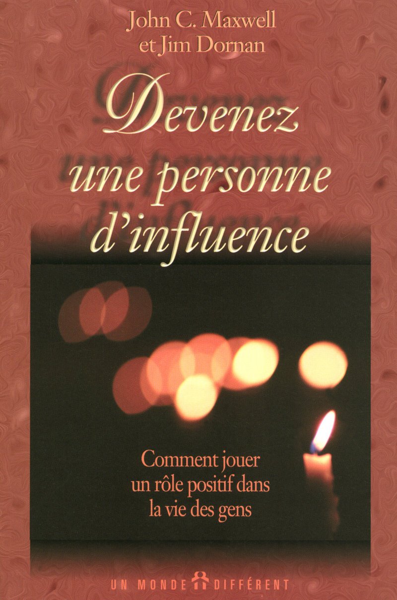 Livre Devenez une personne d'influence : Comment jouer un rôle positif dans la vie des gens...