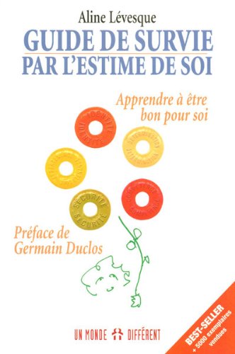 Livre Guide de survie par l'estime de soi : apprendre à être bon pour soi (Aline Lévesque)...