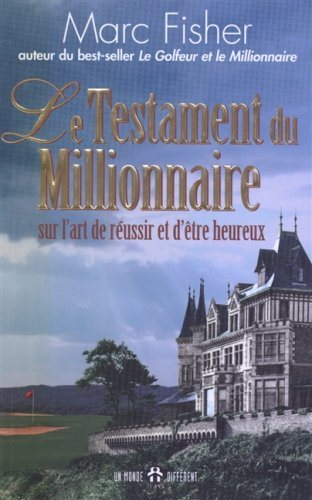 Livre Le Testament du millionnaire sur l'art de réussir et d'être heureux - Marc Fisher (Livre d'...