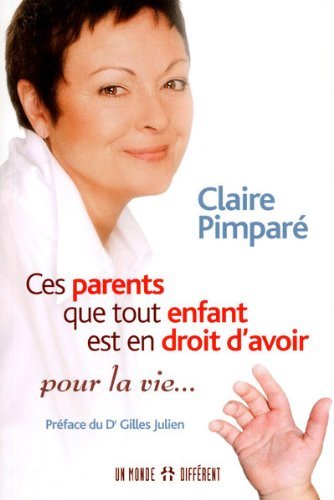Livre Ces parents que tout enfants est en droit d'avoir pour la vie... - Claire Pimparé (Livre d'...