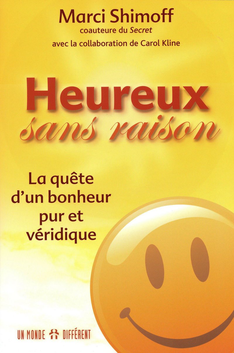 Livre Heureux sans raison : la quête du bonheur pur et véridique (Marci Shimoff) (Livre...