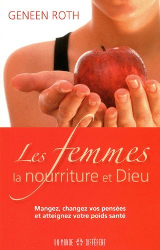 Livre Les femmes, la nourriture et Dieu : mangez, changez vos pensées et atteignez votre poids...