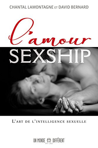 Livre L'amour Sexship : l'art de l'intelligence sexuelle (Chantal Lamontagne, David Bernard)...