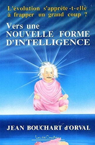 Livre Vers une nouvelle forme d'intelligence - Jean Bouchart d'Orval (Livre d'occasion) - ISBN 28...