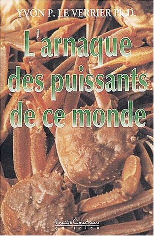L'arnaque des puissants de ce monde - Yvon P. Le Verrier Ph.D.