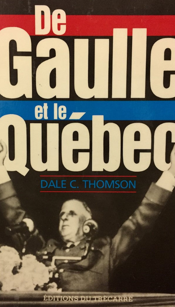 Livre De Gaulle et le Québec (Dale C. Thomson) (Livre d'occasion) - ISBN 2892493153