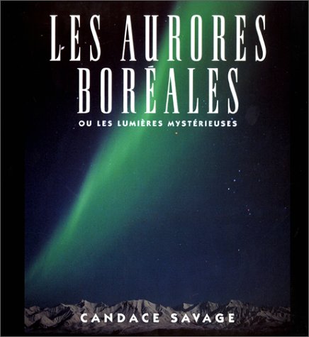 Livre Les aurores boréales ou les lumières mystérieuses - Candace Savage (Livre d'occasion) - ISB...