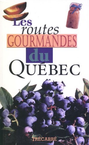 Livre Les routes gourmandes du Québec - Andrée Quiviger (Livre d'occasion) - ISBN 2892497868