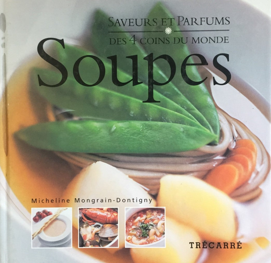 Livre ISBN 2892499674 Saveurs et parfums des 4 coins du monde : Soupes (Micheline Mongrain-Dontigny)