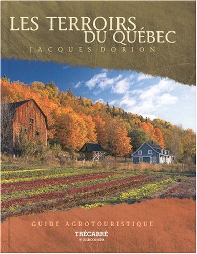 Livre Les terroirs du Québec : Guide agrotouristique - Jacques Dorion (Livre d'occasion) - ISBN 2...
