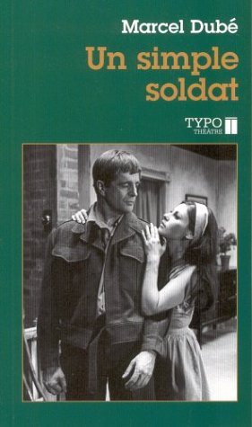 Livre Un simple soldat: Théâtre - Marcel Dubé (Livre neuf) - ISBN 2892950988