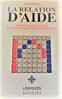 Livre La relation d'aide : Aider les adolescents et les adolescentes en difficulté - Jocelyne For...