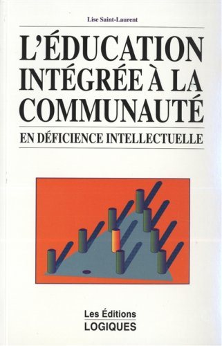 Livre L'éducation intégrée à la communauté en déficience intellectuelle (Lise Saint-Laurent)...