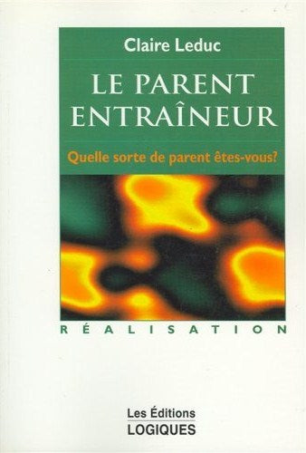 Livre Parent entraîneurs : quelle sorte de parent êtes-vous? - Claire Leduc (Livre d'occasion) - ...