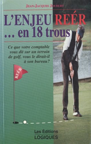 Livre L'enjeu RÉER ... en 18 trous : ce que votre comptable vous dit sur le terrain de golf, vous...