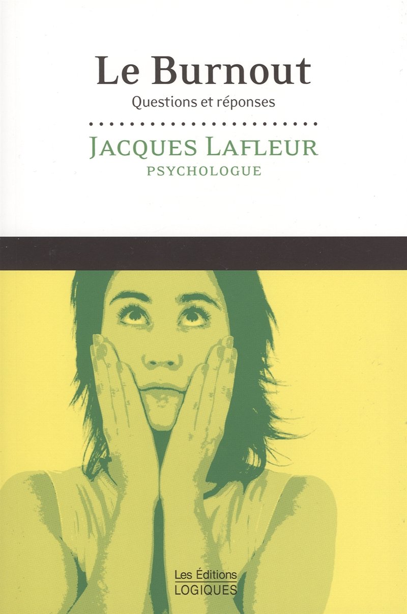 Le burnout, questions et réponses : Choisir sa vie! - Jacques Lafleur