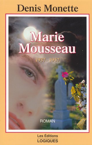 Livre Marie Mousseau (1937-1957) - Denis Monette (Livre d'occasion) - ISBN 2893816517