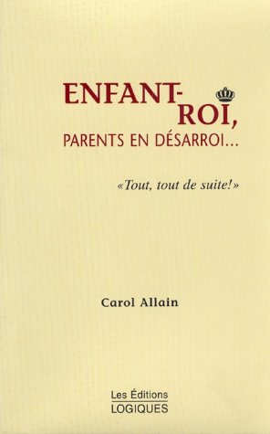 Livre Enfant-roi, parents en désarroi… - Carol Allain (Livre d'occasion) - ISBN 2893816975