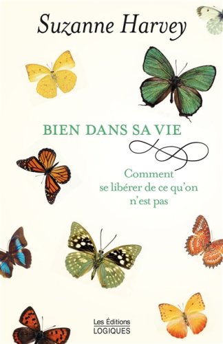 Livre Bien dans sa vie : comment se libérer de ce qu'on n'est pas (Suzanne Harvey) (Livre...