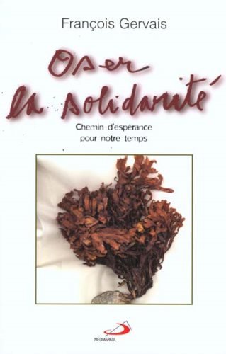 Livre Oser la solidarité : Chemin d'espérance pour notre temps - François Gervais (Livre d'occasi...